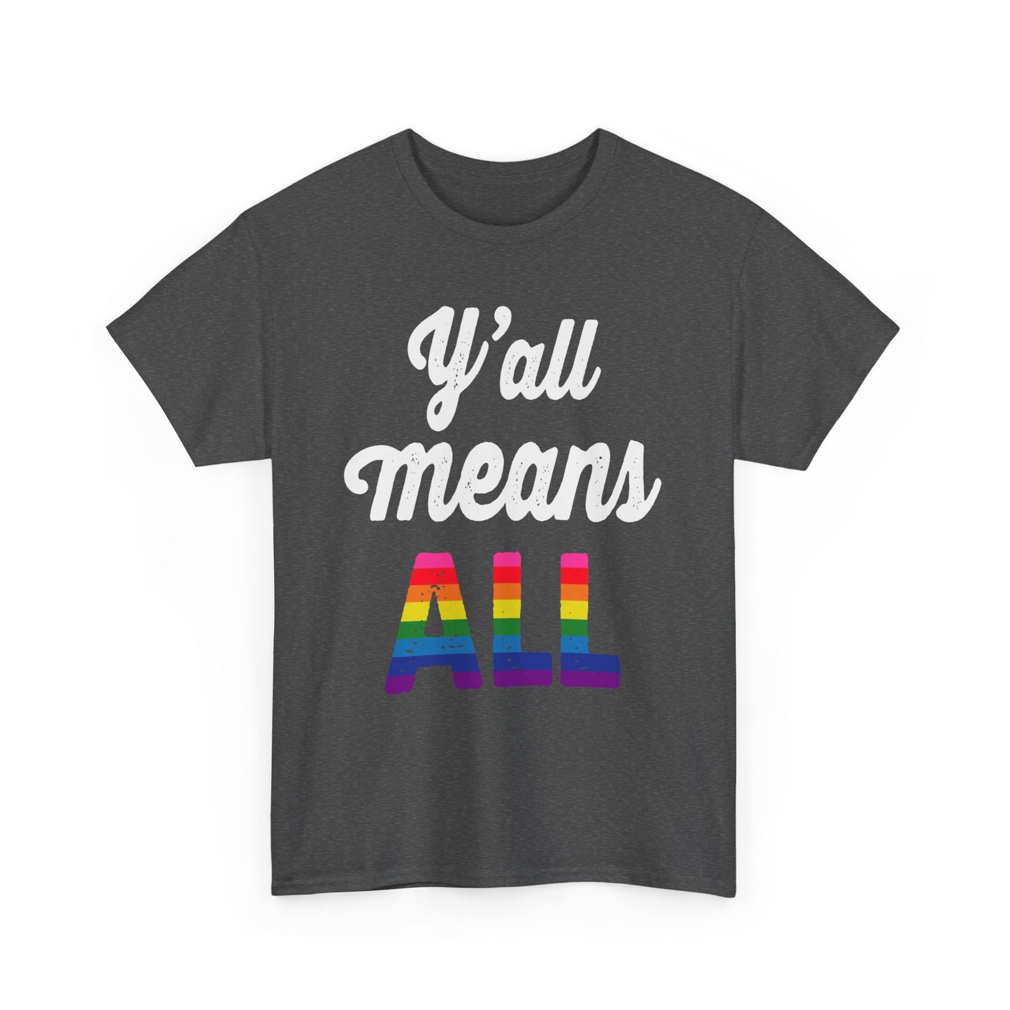 Y'all Means All Tee, LGBTQ Pride Ally, Unisex Short Sleeve Crew Neck T-Shirt