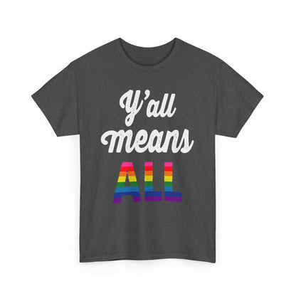 Y'all Means All Tee, LGBTQ Pride Ally, Unisex Short Sleeve Crew Neck T-Shirt