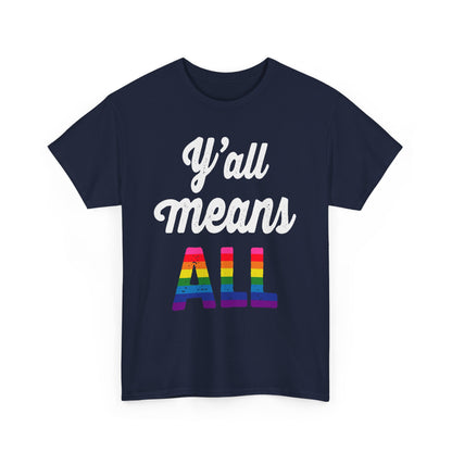 Y'all Means All Tee, LGBTQ Pride Ally, Unisex Short Sleeve Crew Neck T-Shirt